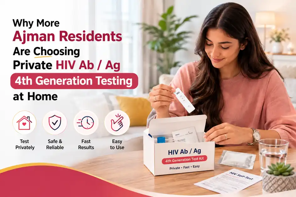 Why More Ajman Residents Are Choosing Private HIV Ab / Ag 4th Generation Testing at Home