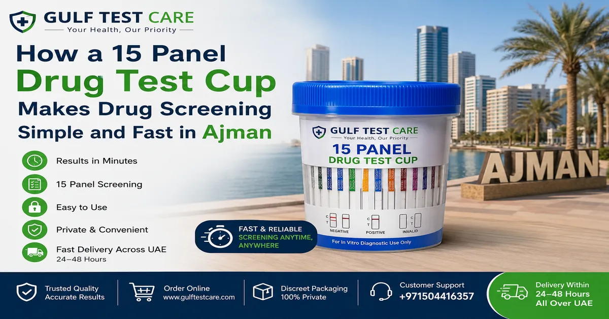 How a 15 Panel Drug Test Cup Makes Drug Screening Simple and Fast in Ajman