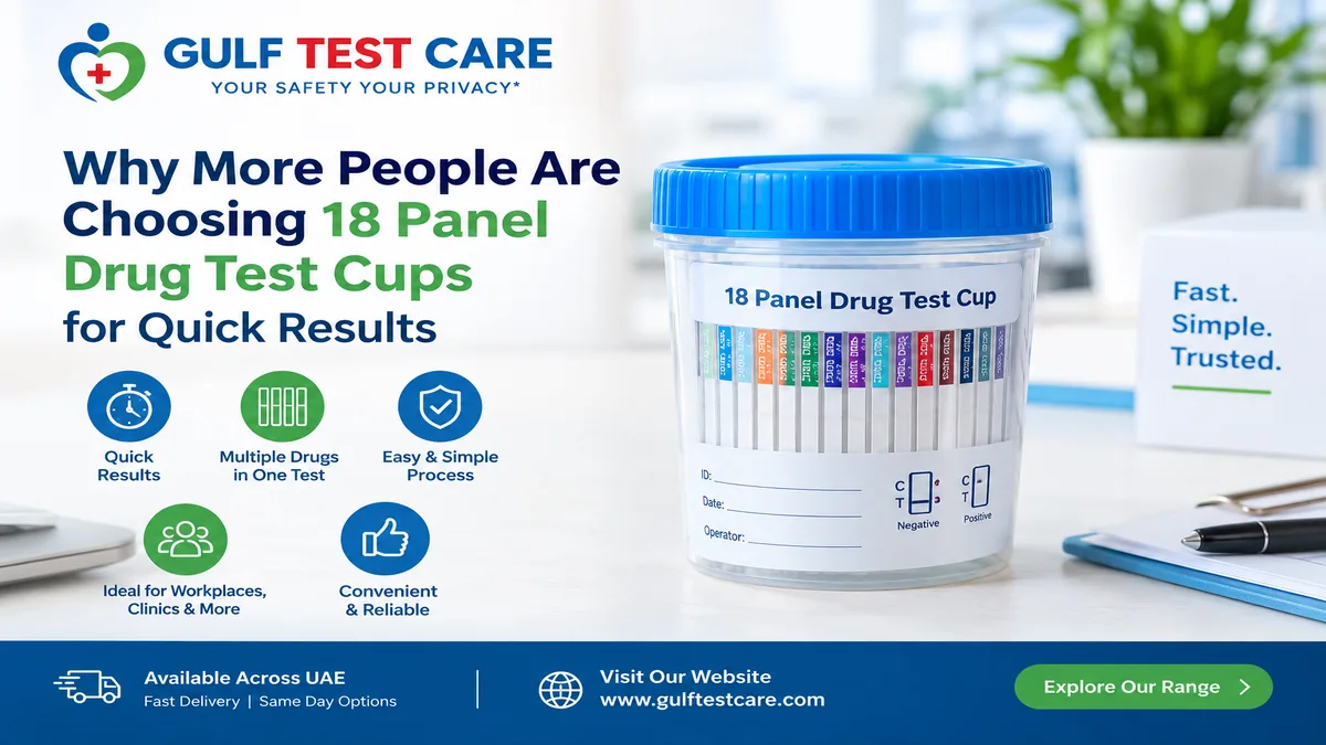 Why More People Are Choosing 18 Panel Drug Test Cups in Abu Dhabi for Quick Results